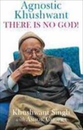 Agnostic Khushwant : There Is No God!
