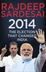 2014 : The Election that Changed India.