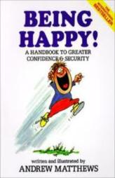 Being Happy! - A Handbook To Greater Confidence & Security