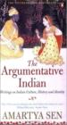 The Argumentative Indian : Writings on Indian History, Culture and Identity