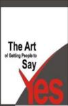 The Art of Getting People to Say YES
