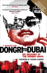 Dongri To Dubai : Six Decades of The Mumbai Mafia