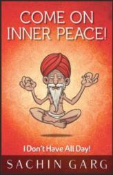 Come on Inner Peace!: I Don't Have All Day!