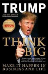 Think Big : Make It Happen in Business and Life