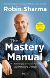 The Mastery Manual : A Life - Changing Guide for Personal and Professional Greatness