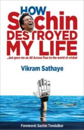 How Sachin Destroyed My Life