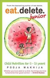 Eat. Delete Junior: Child Nutrition for 0-15 Years