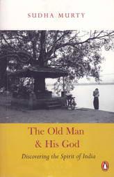 The Old Man & His God - Discovering The Spirit Of India