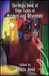 The Rupa Book Of True Tales Of Mystery And Adventure