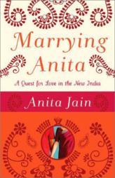 Marrying Anita : A Quest For Love In The New India