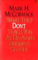 What They Don’t Teach You At Harvard Business School