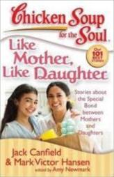 Chicken Soup for the Soul - Like Mother, Like Daughter
