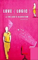 Love {Logic} & The God’s Algorithm