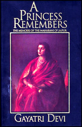 A Princess Remembers: The Memoirs Of The Maharani Of Jaipur