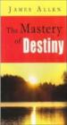 The Mastery Of Destiny