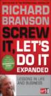 Screw It, Let's Do It Expanded : Lessons In Life And Business