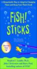 Fish! Sticks A Remarkable Way to Adapt to Changing Times and Keep Your Work Fresh