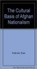 The Cultural Basis Of Afghan Nationalism