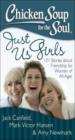 Chicken Soup for the Soul : Just Us Girls