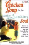 Chicken Soup for the Mother of Preschoolers Soul