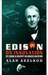 EDISON ON INNOVATION: 100 LESSONS IN CREATIVITY FOR BUSINESS AND BEYOND