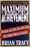 Maximum Achievement: Strategies And Skills That Will Unlock Your Hidden Powers To Succeed