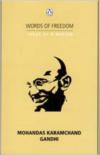 Words Of Freedom-Ideas Of a Nation - Mohandas Karamchand Gandhi
