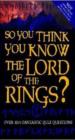 So You Think You Know The Lord Of The Rings?