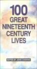 100 Great Nineteen -Century Lives