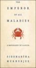The Emperor Of All Maladies - A Biography Of Cancer