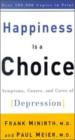 Happiness is a Choice: Symptoms, Causes, and Cures of Depression