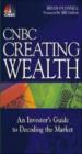 CNBC Creating Wealth: An Investor's Guide To Decoding The Market